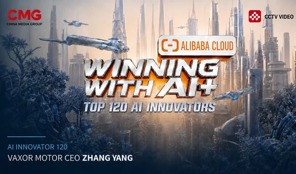 VAXOR MOTOR CEO 張楊氏、Win in AI+ シーズン 2 の AI イノベーター 120 人に選出